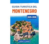 Guida turistica del Montenegro 2025-2026: Alla scoperta delle meraviglie costiere, delle fughe in montagna, delle città antiche e dell'autentica cultura balcanica