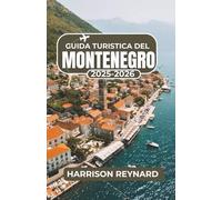 Guida turistica del Montenegro 2025-2026: Esplora una cultura ricca, paesaggi indimenticabili e rifugi nascosti