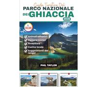 Guida Turistica Del PARCO NAZIONALE DEI GHIACCIA: Il tuo pianificatore di viaggio a colori definitivo per escursioni, campeggio, natura selvaggia e viaggi su strada.
