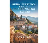 Guida turistica del PeloPonneso 2025-2026: Esplora la bellezza nascosta, le radici antiche e la calma costiera della Grecia