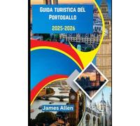 Guida turistica del Portogallo 2025-2026: Esplora spiagge incontaminate, sentieri escursionistici segreti e cultura greca senza tempo