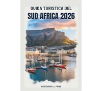GUIDA TURISTICA DEL SUD AFRICA 2026: Viaggio attraverso i diversi paesaggi e la ricchezza culturale della nazione