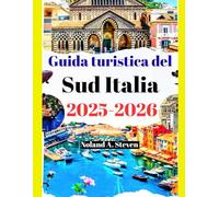 Guida turistica del Sud Italia 2025-2026: le migliori attrazioni da vedere con consigli economici in Puglia, Calabria, Amalfi e le gemme della Sicilia