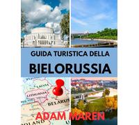 GUIDA TURISTICA DELLA BIELORUSSIA 2025-2026: Il periodo migliore per visitare, i posti migliori da esplorare e tutto ciò che devi sapere prima di partire