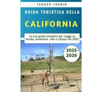 Guida Turistica Della California 2025-2026: La tua guida completa per viaggi su strada, avventure, cibo e cultura nel 2025