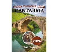 Guida Turistica della Cantabria 2025: Esplora le coste selvagge, i siti preistorici e i villaggi di montagna del segreto meglio custodito della Spagna