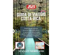 Guida Turistica Della Costa Rica: Scopri gemme nascoste, monumenti imperdibili e avventure ecologiche con itinerari passo passo, mappe e segreti locali per un'esperienza accattivante.