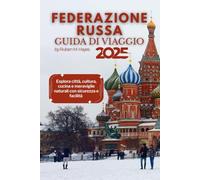 Guida turistica della Federazione Russa 2025: Esplora città, cultura, cucina e meraviglie naturali con sicurezza e facilità
