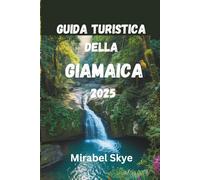GUIDA TURISTICA DELLA GIAMAICA 2025: Viaggi Autentici, Tesori Nascosti E Segreti Locali Per Un'esperienza Indimenticabile