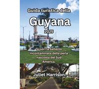 Guida turistica della Guyana 2025: Scopri la bellezza incontaminata della perla nascosta del Sud America.