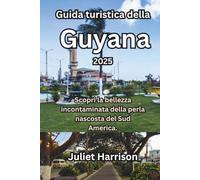 Guida turistica della Guyana 2025: Scopri la bellezza incontaminata della perla nascosta del Sud America.