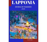 Guida turistica della Lapponia 2026: Una guida completa per gli esploratori della terra dell'aurora boreale