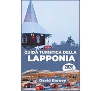 Guida turistica della Lapponia: Esplora le stagioni del nord con strategie di pianificazione, approfondimenti culturali e percorsi chiari attraverso remote regioni selvagge