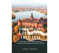 Guida turistica della Lituania 2025-2026: Fascino baltico, castelli, fughe nella natura e meraviglie culturali nella gemma nascosta d'Europa
