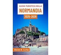 Guida turistica della Normandia 2025-2026: Esplorare il cuore costiero della Francia attraverso la storia, la cultura e le fughe senza tempo nella campagna