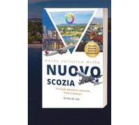 Guida turistica della Nuova Scozia 2025-2026: Principali attrazioni, ristoranti, hotel e itinerari