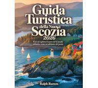 GUIDA TURISTICA DELLA NUOVA SCOZIA 2026: Vivi ed esplora il cuore del Canada atlantico come un abitante del posto