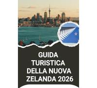 GUIDA TURISTICA DELLA NUOVA ZELANDA 2026