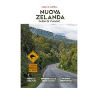GUIDA TURISTICA DELLA NUOVA ZELANDA 2026: La guida definitiva ai viaggi on the road con itinerari dettagliati, percorsi panoramici, migliori destinazioni, esperienze locali e consigli per risparmiare