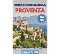 Guida turistica della Provenza 2026-2027: Itinerari strutturati che collegano corridoi stradali rurali, mercati settimanali e linee di trasporto regionali attraverso città e insediamenti di campagna