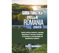 Guida turistica della Romania 2025: Scopri castelli nascosti, paesaggi mozzafiato e cultura autentica attraverso la destinazione più incantevole d'Europa.