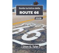 Guida turistica della ROUTE 66 2026: Un itinerario stato per stato per chi viaggia per la prima volta o per chi torna in auto alla ricerca di classici ... locali e attrazioni vintage lungo la strada