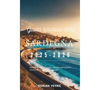 Guida turistica della Sardegna 2025-2026: Spiagge, antiche rovine, percorsi panoramici, cucina locale e villaggi nascosti