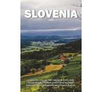 GUIDA TURISTICA DELLA SLOVENIA 2025: Le migliori cose da fare, i migliori posti dove soggiornare, itinerari avventurosi e gemme nascoste per un'indimenticabile fuga in Europa