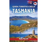 GUIDA TURISTICA DELLA TASMANIA 2026: Un compagno pratico per esplorare la natura, il cibo e il patrimonio