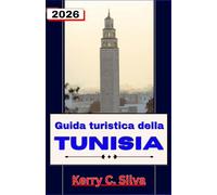 Guida turistica della Tunisia 2026: Esplora il meglio delle città storiche, delle avventure nel deserto e delle coste del Mediterraneo