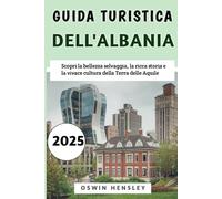 Guida turistica dell'Albania 2025: Scopri la bellezza selvaggia, la ricca storia e la vivace cultura della Terra delle Aquile
