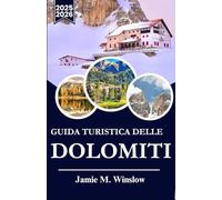 Guida turistica delle Dolomiti 2025-2026: Pianifica la tua avventura ideale in montagna con consigli di esperti su sentieri panoramici, cultura locale e attrazioni stagionali