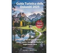 Guida Turistica delle Dolomiti 2025: Consigli locali per sentieri panoramici, borghi autentici e esperienze vere