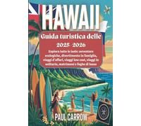 Guida turistica delle Hawaii 2025-2026: Esplora tutte le isole: avventure ecologiche, divertimento in famiglia, viaggi d'affari, viaggi low cost, viaggi in solitaria, matrimoni e fughe di lusso