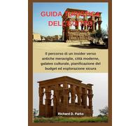 GUIDA TURISTICA DELL'EGITTO: Il percorso di un insider verso antiche meraviglie, città moderne, galateo culturale, pianificazione del budget ed esplorazione sicura