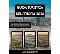GUIDA TURISTICA DELL'ETIOPIA 2026: Esplora antiche chiese, altopiani mozzafiato, mercati vivaci, tradizioni del caffè, incontri con la fauna ... consigli per una pianificazione intelligente