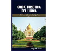 Guida turistica dell'India 2025: Un tour a piedi autoguidato per esperienze soddisfacenti nella tua avventura alla scoperta della terra della diversità (6 Passeggiate - 120 Fermate)