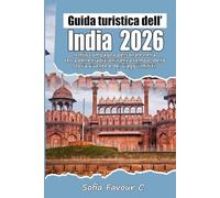 Guida turistica dell'India 2026: Il mio compagno personale nella terra delle tradizioni senza tempo, della storia vivente e dei viaggi infiniti.