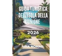 GUIDA TURISTICA DELL'ISOLA DELLA RIUNIONE 2026: "Dai sentieri di lava alle rive della laguna: avventura in ogni angolo"