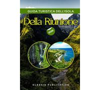 GUIDA TURISTICA DELL'ISOLA DELLA RIUNIONE 2026: “La guida definitiva all'avventura, alla cultura, alla cucina e al relax in paradiso”
