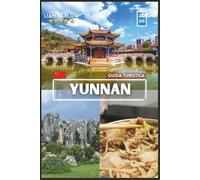 Guida turistica dello Yunnan 2026: Un compagno completo per ogni esploratore con foto a COLORI, consigli da esperti e itinerari pronti all'uso per un viaggio indimenticabile