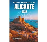 GUIDA TURISTICA DI ALICANTE 2025: Scopri la città baciata dal sole dove la storia incontra il Mediterraneo