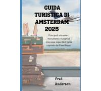 GUIDA TURISTICA DI AMSTERDAM 2025: Principali attrazioni, monumenti e luoghi di interesse imperdibili nella capitale dei Paesi Bassi.
