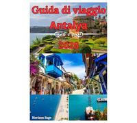 Guida turistica di Antalya 2026: Una guida turistica alla cultura, alla storia, ai resort di lusso, al clima mite e alle gemme nascoste della Turchia