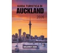 GUIDA TURISTICA DI AUCKLAND 2026: Alla scoperta della vita cittadina e delle bellezze costiere della Nuova Zelanda