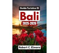Guida Turistica Di Bali 2025-2026: Consigli utili per esplorare la cucina locale, le tradizioni spirituali e le meraviglie naturali uniche della Thailandia e non solo