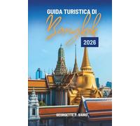 GUIDA TURISTICA DI Bangkok 2026: Il percorso di un esploratore amichevole attraverso la capitale della Thailandia