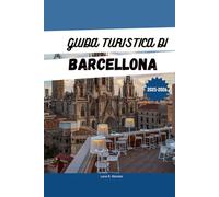 GUIDA TURISTICA DI BARCELLONA 2025 2026: Il tuo itinerario definitivo, le cose migliori da fare e i posti dove alloggiare