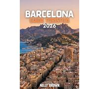 Guida Turistica di Barcellona 2026: 7 Consigli pratici per piani care il vostro viaggio, esplorare le principali attrazioni e godere di una visita a Barcellona Smooth (include una mappa)
