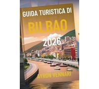 GUIDA TURISTICA DI BILBAO 2026: "Dove l'arte, l'architettura e i pintxos prendono vita"